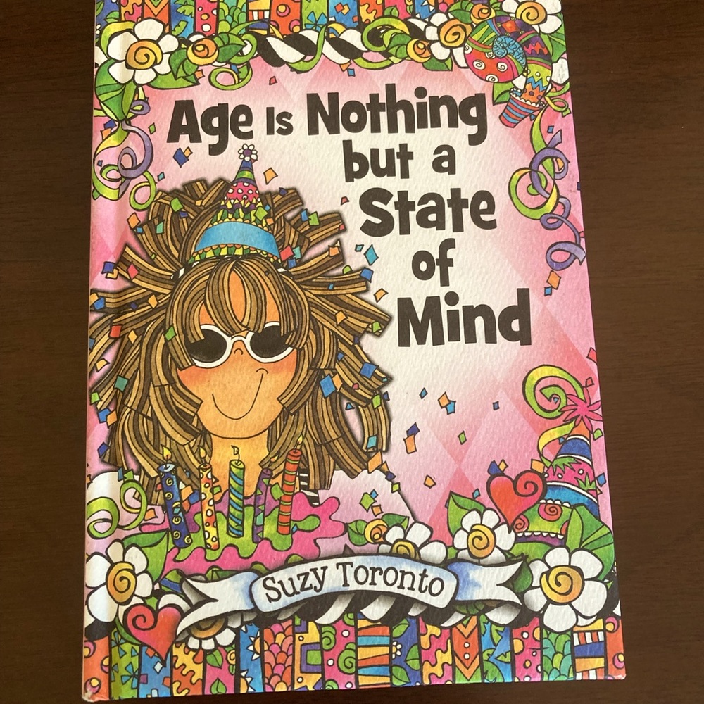 Age is nothing but a state of mind book by Suzy Toronto